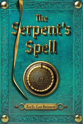 The Serpent's Spell - Bridgman, Rae St Clair