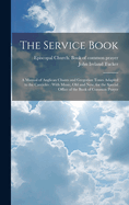 The Service Book: a Manual of Anglican Chants and Gregorian Tones Adapted to the Canticles: With Music, Old and New, for the Special Office of the Book of Common Prayer