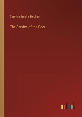 The Service of the Poor - Stephen, Caroline Emelia