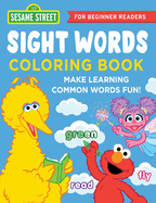 The Sesame Street Sight Words Coloring Book: Make Learning Common Words Fun--For Beginner Readers