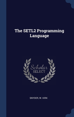 The SETL2 Programming Language - Snyder, W Kirk