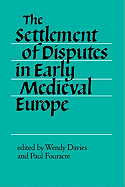 The Settlement of Disputes in Early Medieval Europe