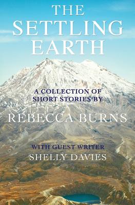 The Settling Earth - Burns, Rebecca