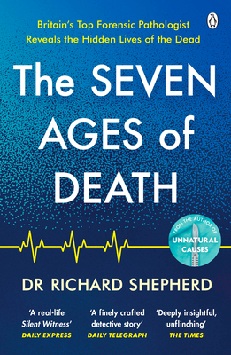 The Seven Ages of Death: 'Every chapter is like a detective story' Telegraph - Shepherd, Richard, Dr.