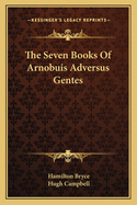 The Seven Books of Arnobuis Adversus Gentes