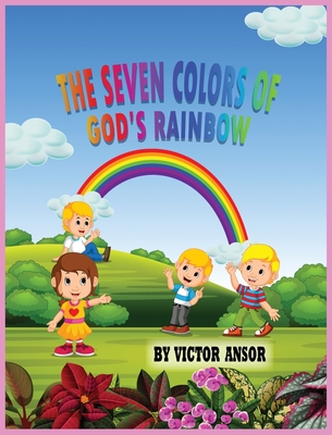 The Seven Colors of God's Rainbow - Ansor, Victor