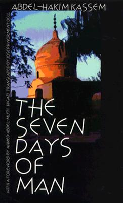 The Seven Days of Man - Kassem, Abdel-Hakim, and Bell, Joseph Norment (Translated by), and Higazi, Ahmed Abdel Mu'ti (Foreword by)