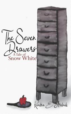 The Seven Drawers: A Tale of Snow White - Ardnek, Kendra E