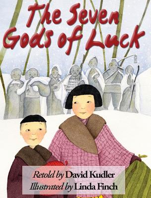 The Seven Gods of Luck: A Japanese Tale - Kudler, David, and Finch, Linda, PhD (Illustrator)