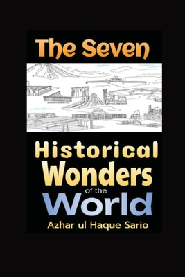 The Seven Historical Wonders of the World - Sario, Azhar Ul Haque