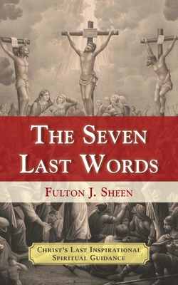 The Seven Last Words - Sheen, Fulton J