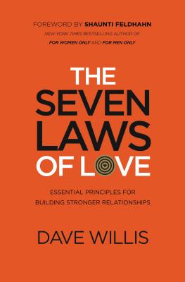 The Seven Laws of Love: Essential Principles for Building Stronger Relationships - Willis, Dave
