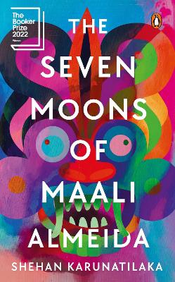 The Seven Moons of Maali Almeida: WINNER OF THE 2022 BOOKER PRIZE - Karunatilaka, Shehan