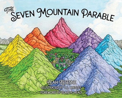 The Seven Mountain Parable - Lesesne, Leah, and Healy, Blake K (Foreword by)