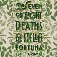 The Seven or Eight Deaths of Stella Fortuna: Longlisted for the HWA Debut Crown 2020 for best historical fiction debut
