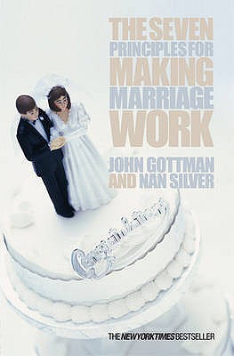 The Seven Principles For Making Marriage Work - Gottman, John