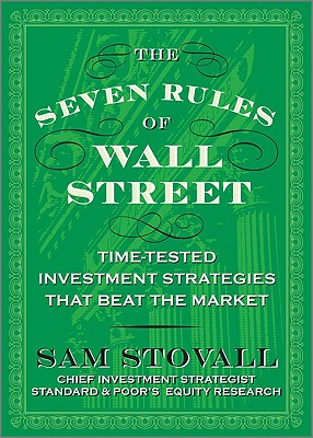 The Seven Rules of Wall Street: Crash-Tested Investment Strategies That Beat the Market - Stovall, Sam