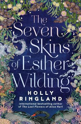 The Seven Skins of Esther Wilding: the inspiring and uplifting new novel from international bestselling author of The Lost Flowers of Alice Hart - Ringland, Holly