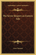 The Seven Sleepers an Eastern Tale