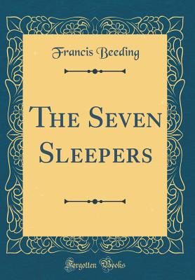 The Seven Sleepers (Classic Reprint) - Beeding, Francis