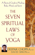 The Seven Spiritual Laws of Yoga: A Practical Guide to Healing Body, Mind, and Spirit