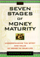 The Seven Stages of Money Maturity: Understanding the Spirit and Value of Money in Your Life