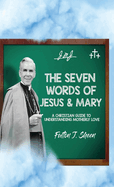 The Seven Words of Jesus and Mary: A Christian Guide to Understanding Motherly Love