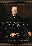 The Seven Worlds of Theodore Roosevelt