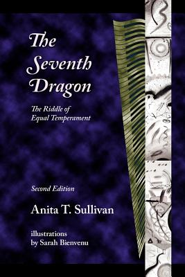 The Seventh Dragon: The Riddle of Equal Temperament - Sullivan, Anita T