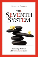 The Seventh System: Harnessing the Power of Your Emotional System