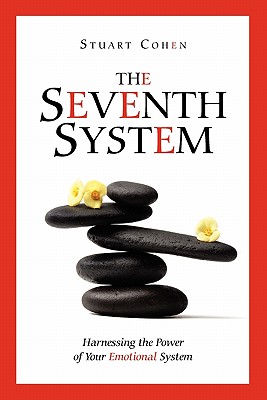 The Seventh System: Harnessing the Power of Your Emotional System - Cohen, Stuart