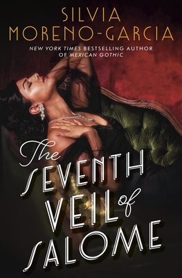 The Seventh Veil of Salome: the sumptuous historical epic from the author of MEXICAN GOTHIC - Moreno-Garcia, Silvia, and Eiden, Andrew (Read by), and Morey, Arthur (Read by)