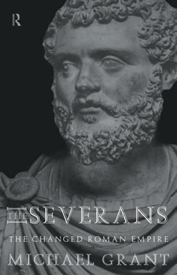 The Severans: The Roman Empire Transformed - Grant, Michael