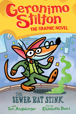 The Sewer Rat Stink: A Graphic Novel (Geronimo Stilton #1): Volume 1 - Stilton, Geronimo, and Angleberger, Tom
