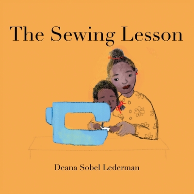 The Sewing Lesson - Sobel Lederman, Deana