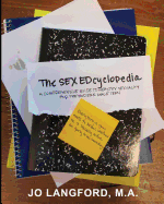 The Sex Edcylopedia: A Comprehensive Guide to Healthy Sexuality, for the Modern, Male Teen