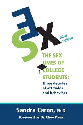 The Sex Lives of College Students: Three Decades of Attitudes and Behaviors - Caron, Sandra L, and Davis, Clive M (Foreword by)