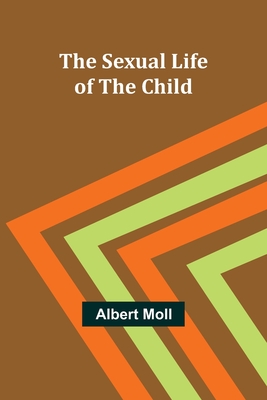 The Sexual Life of the Child - Moll, Albert
