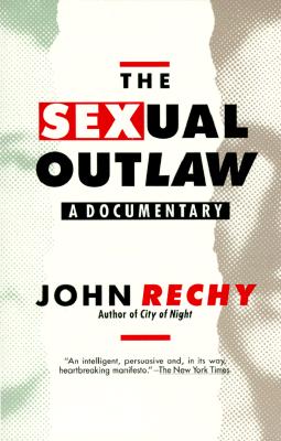 The Sexual Outlaw: A Documentary - Rechy, John