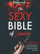 The Sexy Bible of Sinners [4 Books in 1]: The Complete Manual of Erotic Dreams and Fantasies to Unleash Your Hidden Perversions