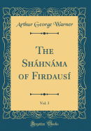 The Shhnma of Firdaus, Vol. 3 (Classic Reprint)