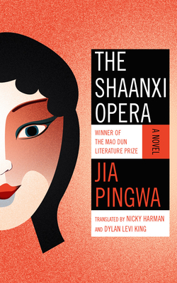 The Shaanxi Opera - Pingwa, Jia, and Harman, Nicky (Translated by), and King, Dylan Levi (Translated by)