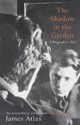 The Shadow in the Garden: A Biographer's Tale - Atlas, James