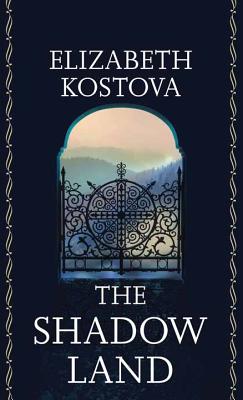 The Shadow Land - Kostova, Elizabeth