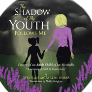 The Shadow of My Youth Follows Me: Poetry of an Adult Child of an Alcoholic