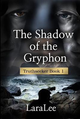 The Shadow of the Gryphon: Truthseeker Book 1 - Lee, Lara