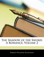 The Shadow of the Sword: A Romance, Volume 2