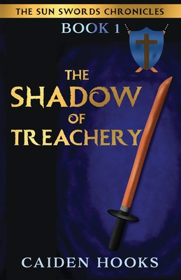 The Shadow of Treachery - Hooks, Caiden