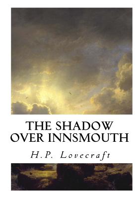 The Shadow Over Innsmouth - Lovecraft, H P