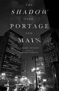 The Shadow Over Portage and Main: Weird Fictions